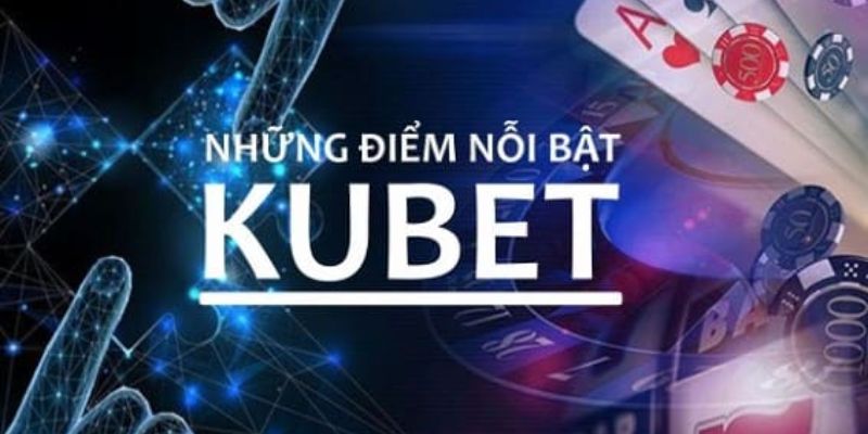 Đăng ký Kubet88 và những ưu điểm nổi bật